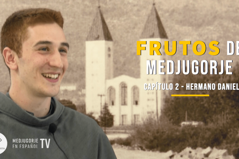Hermano Daniel frutos de medjugorje